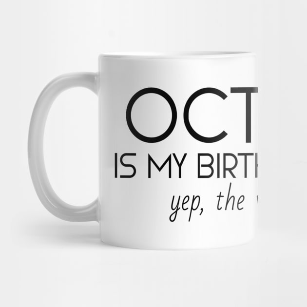 October Is My Birthday Month Yep, The Whole Month by Textee Store